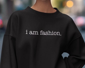 Ich bin Mode Trendy Damen Sweatshirt, Stilvolle Mode Statement, Trendy Mode Sweatshirt, Chic Damen Kleidung, Bold Fashion Streetwear