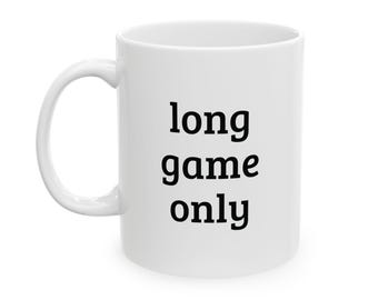 Long Game Only Mug | Minimalist Neutral Coffee Mug for Slow Mornings, Calm Ambition, Quiet Wealth Aesthetic