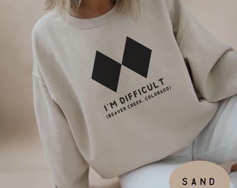 Custom Skiing Sweatshirt, Double Black Diamond Crewneck, Gift for Ski Lover, Ski Snowboard Crewneck, Personal Funny Skiing Tee, Im Difficult
