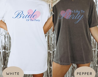 Bride Of The Party Bachelorette Party Shirts, Funny Bridal Party Shirt, Bachelorette Party Favor, Bridesmaid Gifts, We Like To Party Tshirt