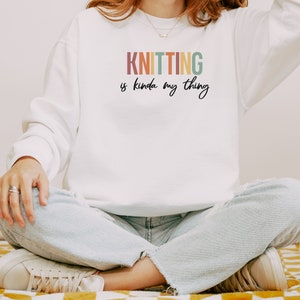 Knitting Sweatshirt, Knitting Sweater, Knitting Lover Crewneck, Crafty Sweatshirt, Gift for Knitter, Cross Stitch Knitting Gift