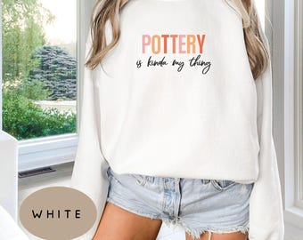 Pottery Sweatshirt Pottery Lover Sweater Pottery Crewneck Ceramics Lover Pottery Lover Gift Pottery Gift Mothers Day Gift Christmas Gift