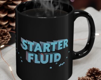 Starter Fluid" - Taza de café negra de cerámica de 11 oz