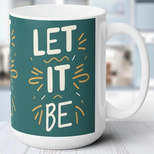 Let It Be 15 oz Ceramic Mug - bez ołowiu i BPA - można używać w kuchence mikrofalowej i myć w zmywarce
