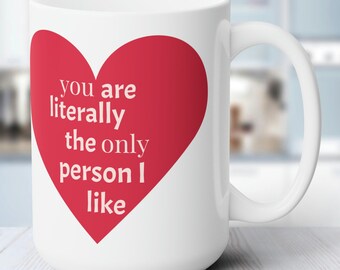 La única persona que me gusta / Taza de cerámica de 15 oz - Sin plomo ni BPA - Apta para microondas y lavavajillas