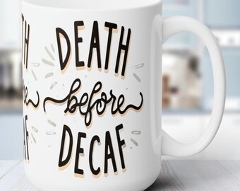 ¡Muerte antes del descafeinado!" / Taza de cerámica de 15 oz - Sin plomo ni BPA - Apta para microondas y lavavajillas