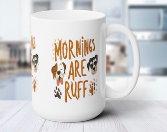 Taza de café / Las mañanas son 'Ruff' / Temática de perros - Taza de cerámica blanca divertida y caprichosa - 15 oz - Regalo perfecto para los amantes de los perros