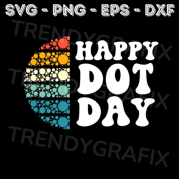 Happy Dot Day svg, International Dot Day Png, Dot Day Svg, Teacher shirt svg, Dot Day Kids shirt svg, Files For Cricut,Dxf,Png