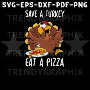 Save a Turkey, Eat Pizza - Funny Thanksgiving Quote SVG for T-Shirt