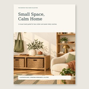 May include: A digital guide titled Small Space, Calm Home: A visual reset guide for less clutter and easier daily routines. The cover features a light wood console table with woven baskets, a vase with greenery, and a cozy armchair with a throw.