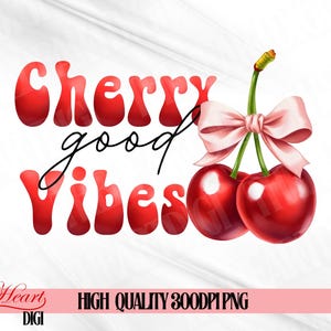 Cherry Good Vibes PNG, Coquette Cherry Bow Sublimation PNG, Cherry Quotes PNG, Aesthetic Cherry Png, Cherry png, Cute Cherries Png