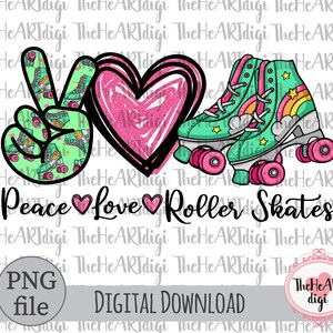 Peace Love Roller Skates PNG, Peace Love Roller Skates Sublimation Download, Roller Skates Png, Cute Skating Digital design, Skating mom png