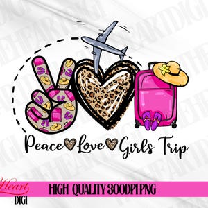 Peace Love Girls Trip png, Peace Love Girls Trip sublimatie downloaden, Girl Trip png, Girls Vacay png, Girls Vacation png, Summer Trip png