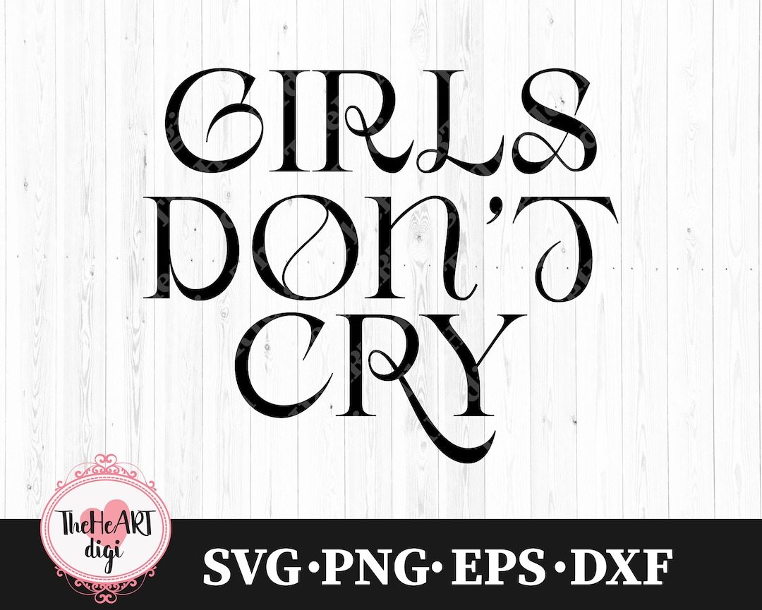 Girls Don't Cry SVG Girl Quotes Svg Inspirational Quotes Etsy