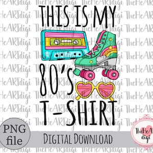 Esta é minha camiseta dos anos 80 PNG, Esta é minha camiseta dos anos 80 PNG Sublimação Download, Patins png, Sublimação retrô, Vintage anos 80 Png, anos 80 png