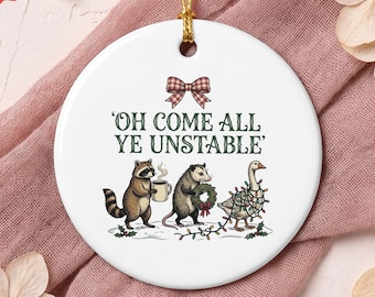 Raccoon Opossum Goose Woodland Animal Ornament , Oh Come All Ye Unstable Ornament | Sarcastic Christmas Carol Pun | Funny Holiday Gift Idea