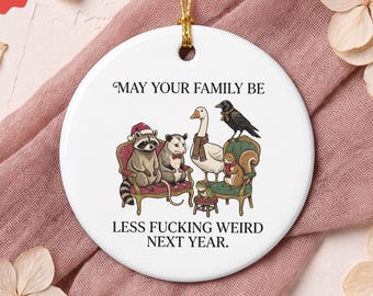 Sarcastic Christmas Ornament |May Your Family Be Less F*cking Weird Next Year| Adult Humor | Funny Woodland Animal Portrait | Wildlife Gift