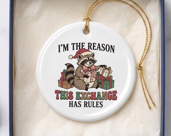 Sarcastic Christmas Ornament | I'm The Reason This Exchange Has Rules Ornament |Raccoon Gift Exchange Humor | White Elephant Gag Gift Idea