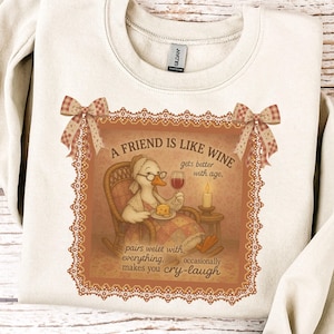 A Friend Is Like Wine Sweatshirt, Goose Rocking Chair Meme Funny Bestie Shirt, Vintage Wine Duck Gift, Cry Laugh Quote