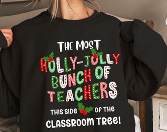 Teacher Funny Christmas Sweatshirt, Jolliest Bunch of Teachers this side of, Holly Jolly Teacher Reindeer Teacher Shirt Gift, Merry Teacher