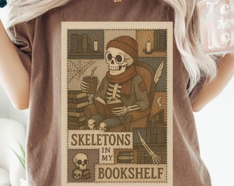 Skeletons in My Bookshelf Shirt, Cozy Skeleton Reading Tee Spooky Halloween Book Shirt Haunted Library Comfort Colors Tee Goth Bookworm Gift