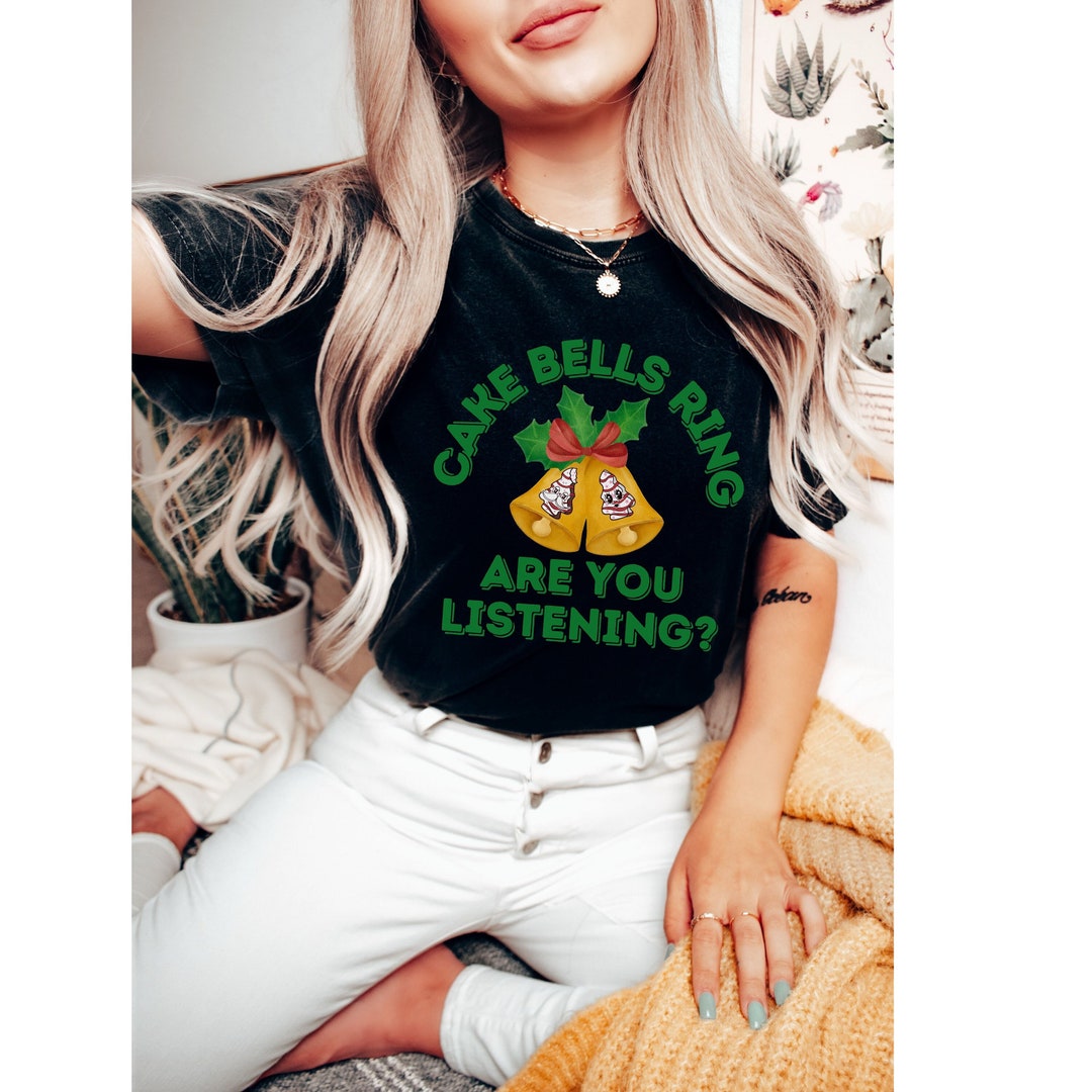 Christmas Tree Snack Cake Shirt, Cake Bells Ring Are You Listening