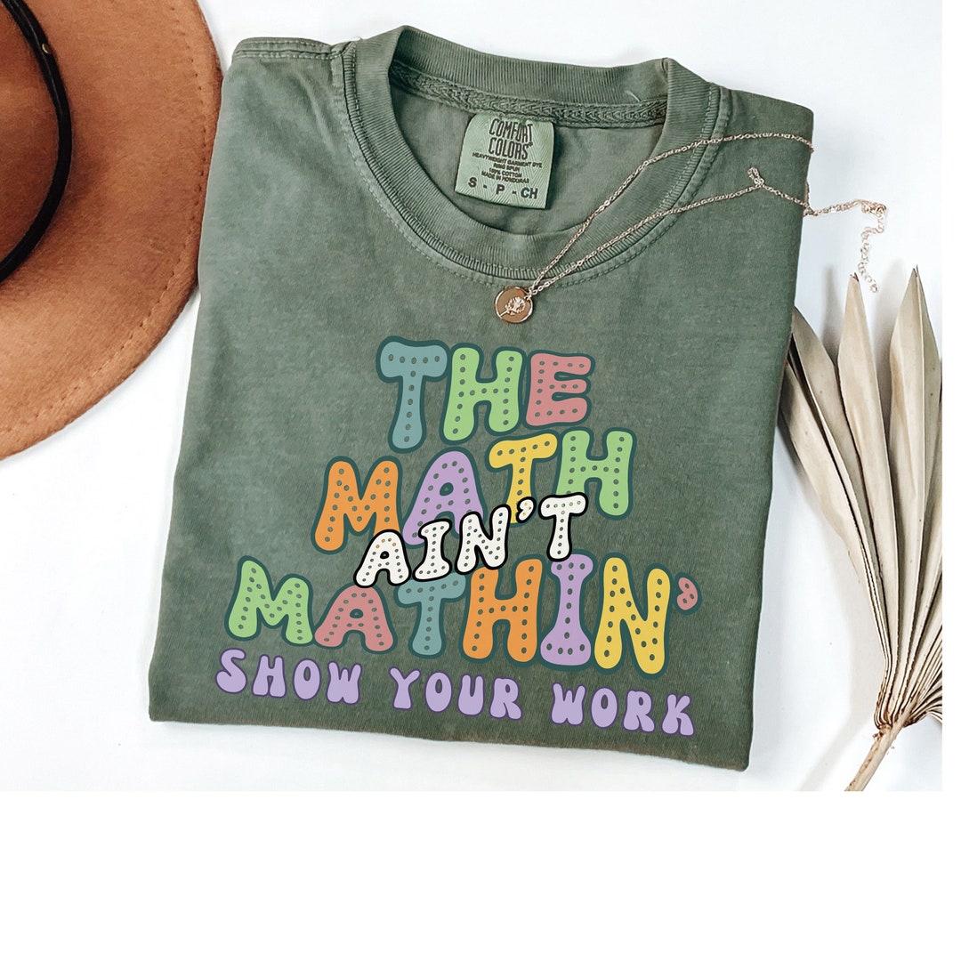 Math Teacher Shirt, Math Shirt, Ain’t Mathin’, Mathematics Shirt, Funny ...