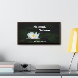 Inspirational Gallery Canvas Wrap, Thich Nhat Hanh mindfulness meditation no mud no lotus