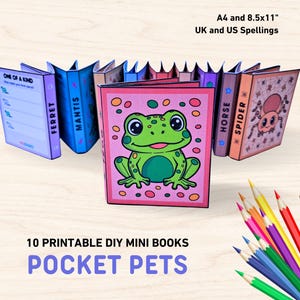 May include: Ten printable DIY mini books with colourful covers, featuring a frog, spider, and other Pocket Pets. The books are arranged in a semi-circle, with coloured pencils in the foreground. Text on the image reads "A4 and 8.5x11" UK and US Spellings."