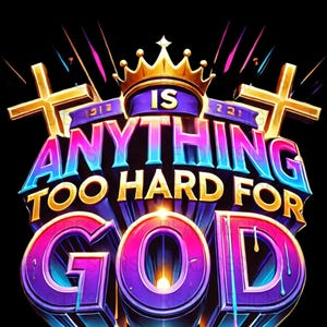 Christian Digital Download, Anything Too Hard For God PNG, Religious Artwork, Bible Verse Print, Christian Wall Art, Faith Art, Crosses