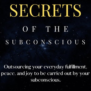 Secrets Of The Subconscious: Outsourcing your everyday fulfillment, peace, and joy to be carried out by your subconscious. By A.R.Gibbs