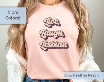 Gay Pride Shirt, Live Laugh Lesbian, LGBTQ Shirt, Bisexual TShirt, Lesbian TShirt, Queer Shirt, Pride Month Shirt, Proud Ally, Lesbian Gift