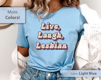 Gay Pride Shirt, Live Laugh Lesbian, LGBTQ Shirt, Bisexual TShirt, Lesbian TShirt, Queer Shirt, Pride Month Shirt, Proud Ally, Lesbian Gift
