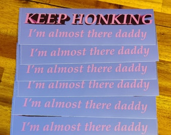 KEEP HONKING DADDY Original Bumper Sticker