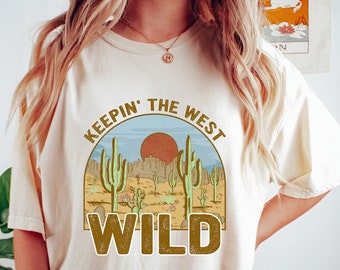 Keeping the West Wild Shirt, Western Country TShirt, Cactus Desert Shirt, Vintage Desert Shirt, Vintage Inspired Tee, Western Graphic Tee