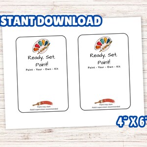 May include: Two rectangular 4 inch by 6 inch printable cards featuring a paint palette and brush icon at the top. The text reads Ready, Set, Paint! Paint - Your - Own - Kit. At the bottom, a red paintbrush icon appears with the text Paint may stain Adult supervision recommended.
