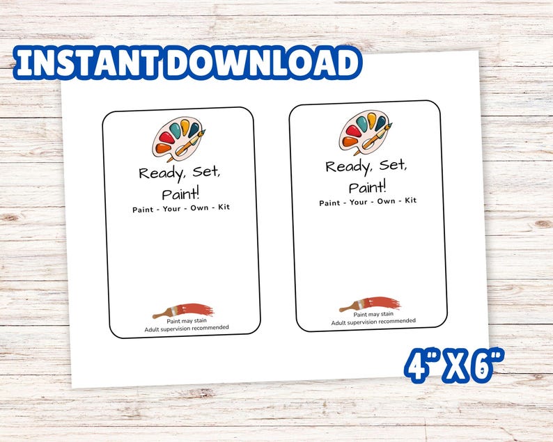 May include: Two rectangular 4 inch by 6 inch printable cards featuring a paint palette and brush icon at the top. The text reads Ready, Set, Paint! Paint - Your - Own - Kit. At the bottom, a red paintbrush icon appears with the text Paint may stain Adult supervision recommended.
