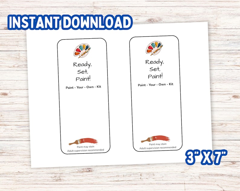 May include: Two rectangular 3 inch by 7 inch printable tags featuring a paint palette and brush icon at the top, the text Ready, Set, Paint! Paint - Your - Own - Kit, and a red paintbrush icon at the bottom with the text Paint may stain Adult supervision recommended.