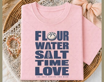 Sourdough Bread Recipe PNG DTF, Flour Water Salt Love Baker Shirt Sublimation, Artisan Bread Lover PNG Instant Download