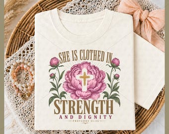 She Is Clothed in Strength and Dignity PNG Sublimation, Proverbs 31:25 Christian Women Shirt DTF, Peony Cross PNG Instant Download