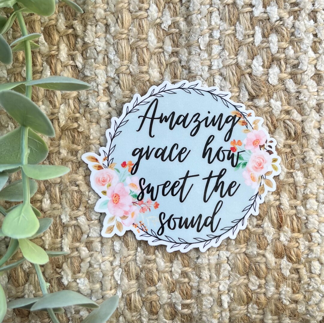 Hand Made Amazing Grace How Sweet the Sound Sticker - Etsy