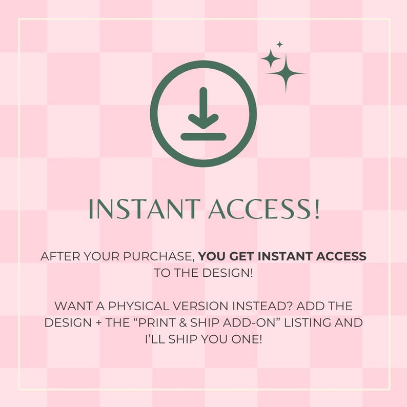 K&ouml;nnte beinhalten: Ein gr&uuml;nes Download-Symbol mit einem wei&szlig;en Pfeil, der nach unten zeigt, auf einem rosa und wei&szlig;en karierten Hintergrund. Der Text "INSTANT ACCESS!" ist in gr&uuml;nen Buchstaben. Der Text "AFTER YOUR PURCHASE, YOU GET INSTANT ACCESS TO THE DESIGN!" ist in schwarzen Buchstaben. Der Text "WANT A PHYSICAL VERSION INSTEAD? ADD THE DESIGN + THE "PRINT & SHIP ADD-ON" LISTING AND I'LL SHIP YOU ONE!" ist in schwarzen Buchstaben.