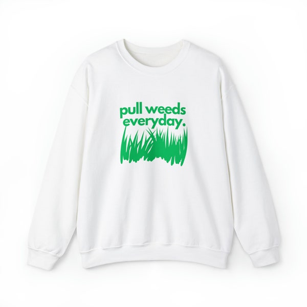 Pull Weeds Everyday Crewneck Sweatshirt, Gardening Sweatshirt, Funny Sweatshirt, Snoop Dog, Gardening Gift