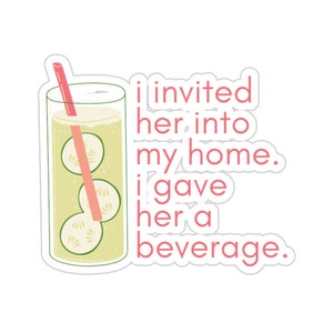 Real Housewives of Potomac Sticker, I Invited Her Into My Home I Gave Her a Beverage, Candiace Dillard, RHOP