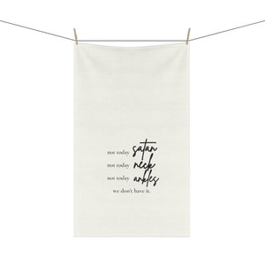 Real Housewives of Potomac Not Today Kitchen Towel - Not today satan, Not today neck, not today ankles - bravo - real housewives