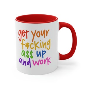 Get Up And Work Coffee Mug | Humor Mug | Funny Mug | Kim Kardashian Mug 11oz