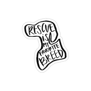 Rescued is my favorite breed Sticker, DogSticker, Rescue Sticker, Dog Lover Sticker, Adopt Sticker