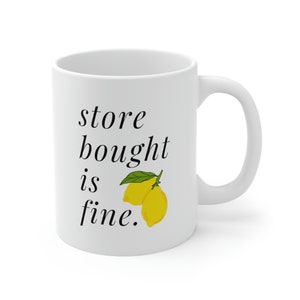 Ina Garten Store Bought Is Fine Coffee Mug