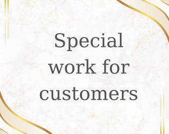 Special work for customers