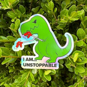 I Am Unstoppable T-rex Sticker | Laptop Holo Sticker | Water Bottle Sticker | Journal Sticker | Vinyl Sticker | Funny Sticker | Meme Sticker